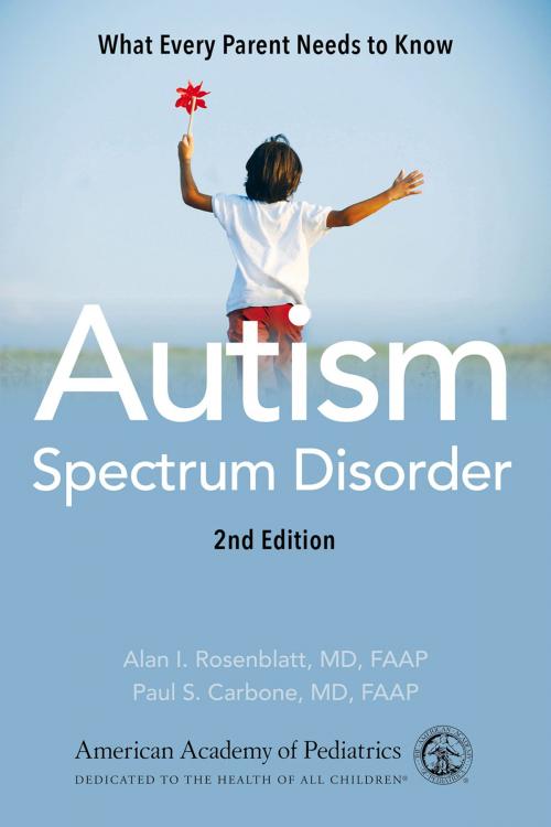 Cover of the book Autism Spectrum Disorder by American Academy of Pediatrics, Alan I. Rosenblatt, MD, FAAP, Paul S. Carbone, MD, FAAP, American Academy of Pediatrics