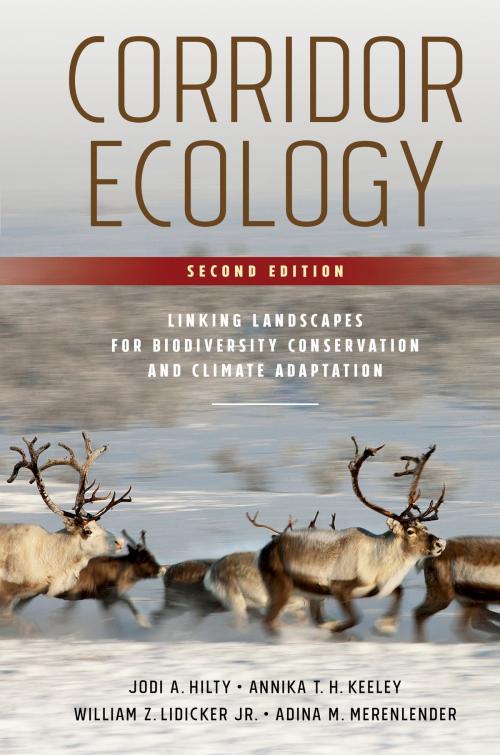 Cover of the book Corridor Ecology, Second Edition by Jodi A. Hilty, Annika T.H. Keeley, William Z. Lidicker Jr., Adina M. Merenlender, Island Press