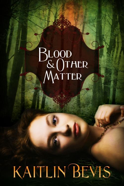 Cover of the book Blood and Other Matter by Kaitlin Bevis, BelleBooks, Inc.