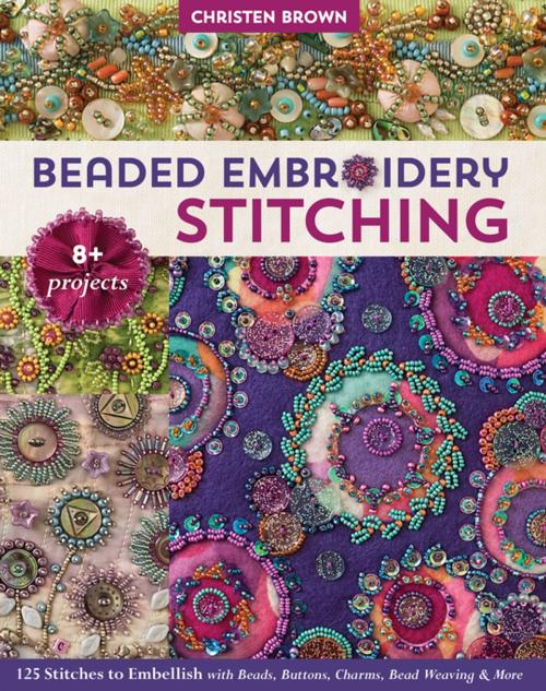 Cover of the book Beaded Embroidery Stitching by Christen Brown, C&T Publishing