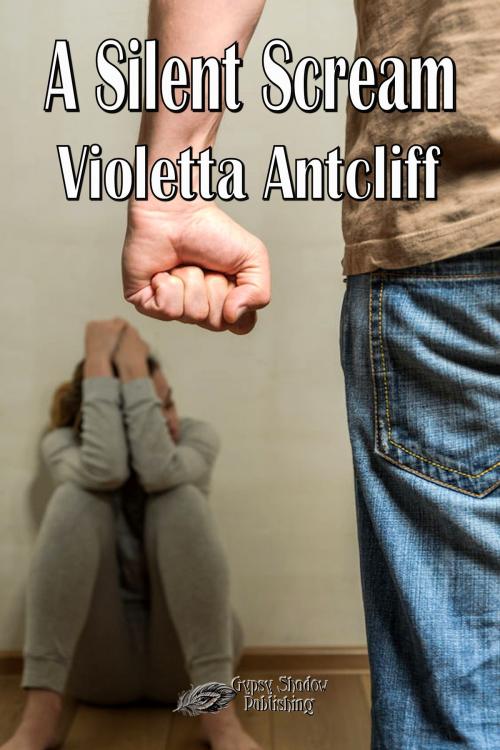 Cover of the book A Silent Scream by Violetta Antcliff, Gypsy Shadow Publishing, LLC