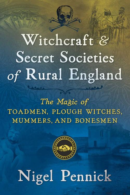 Cover of the book Witchcraft and Secret Societies of Rural England by Nigel Pennick, Inner Traditions/Bear & Company