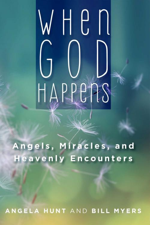Cover of the book When God Happens: Angels, Miracles, and Heavenly Encounters by Angela Hunt, Bill Myers, Salem Books
