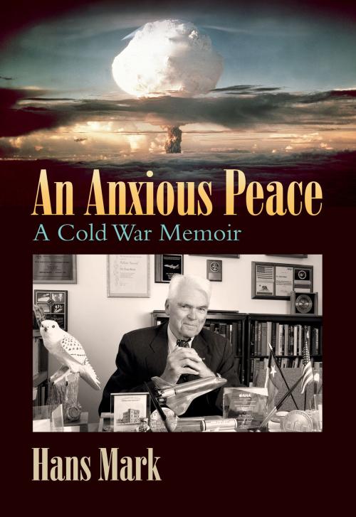 Cover of the book An Anxious Peace by Hans Mark, Texas A&M University Press
