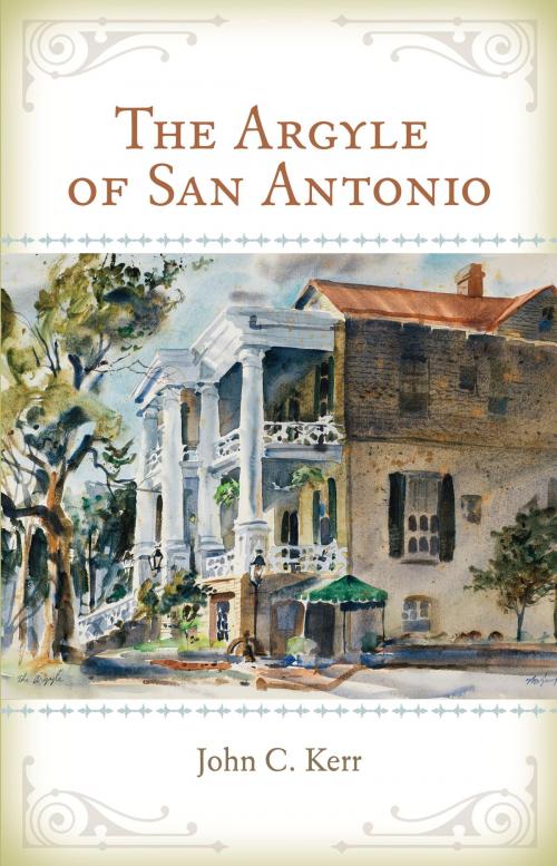 Cover of the book The Argyle of San Antonio by John C. Kerr, Texas A&M University Press