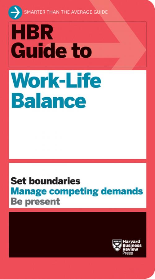 Cover of the book HBR Guide to Work-Life Balance by Harvard Business Review, Stewart D. Friedman, Elizabeth Grace Saunders, Peter Bregman, Daisy Wademan Dowling, Harvard Business Review Press