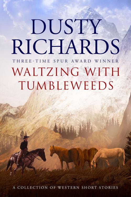 Cover of the book Waltzing with Tumbleweeds by Dusty Richards, Oghma Creative Media