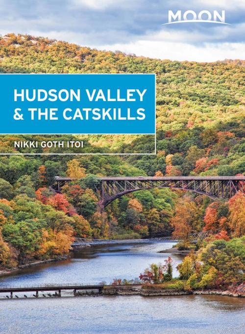 Cover of the book Moon Hudson Valley & the Catskills by Nikki Goth Itoi, Avalon Publishing