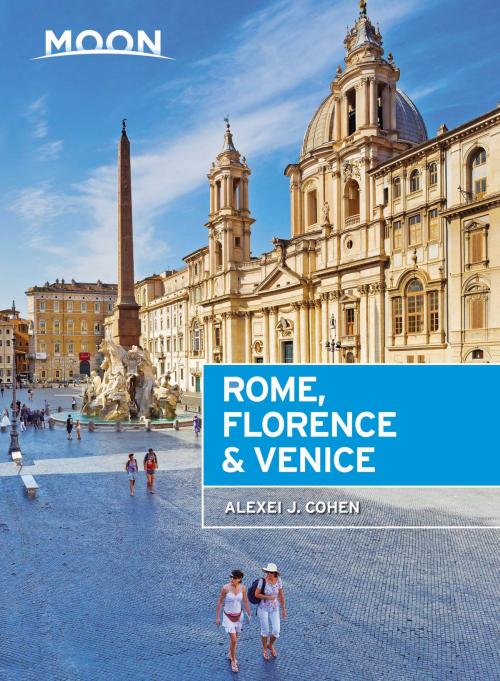 Cover of the book Moon Rome, Florence & Venice by Alexei J. Cohen, Avalon Publishing