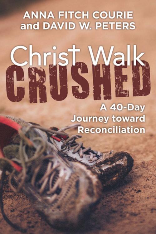 Cover of the book Christ Walk Crushed by Anna Fitch Courie, David W. Peters, Church Publishing Inc.