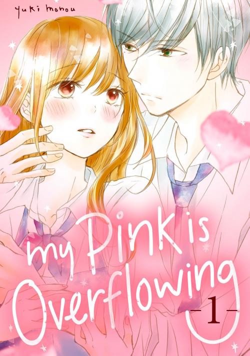 Cover of the book My Pink is Overflowing 1 by Yuki Monou, Kodansha