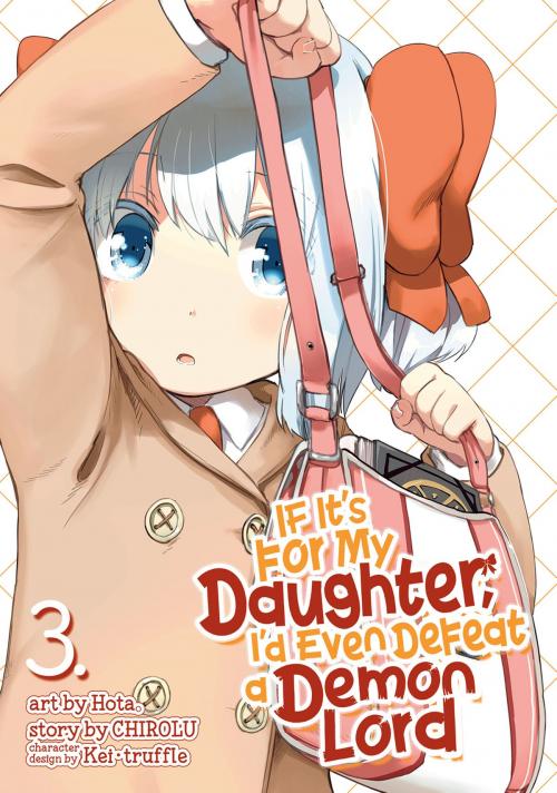 Cover of the book If It's for My Daughter, I'd Even Defeat a Demon Lord (Manga) Vol. 3 by CHIROLU, Hota, Seven Seas Entertainment