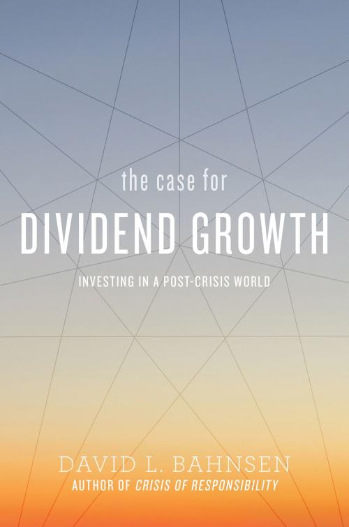 Cover of the book The Case for Dividend Growth by David L. Bahnsen, Post Hill Press