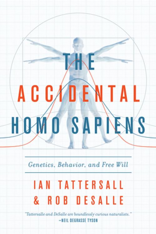 Cover of the book The Accidental Homo Sapiens: Genetics, Behavior, and Free Will by Ian Tattersall, Robert DeSalle, Pegasus Books