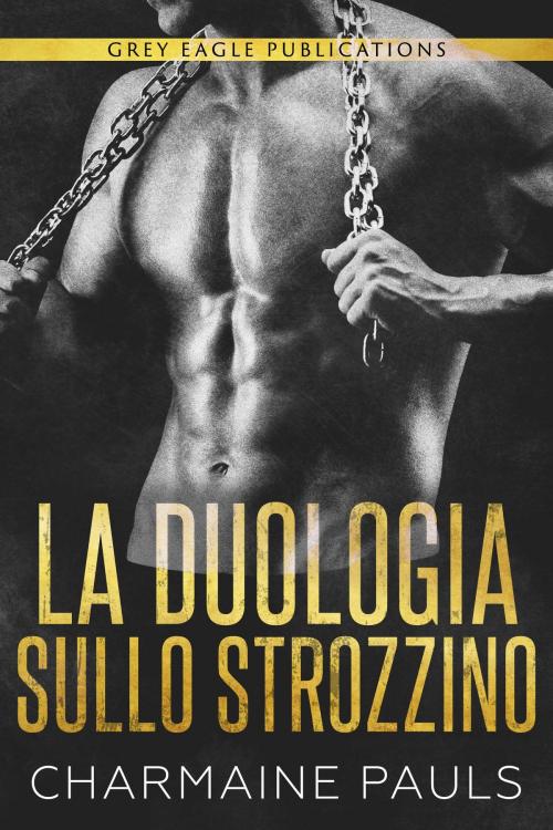 Cover of the book La Duologia Sullo Strozzino by Charmaine Pauls, Grey Eagle Publications LLC