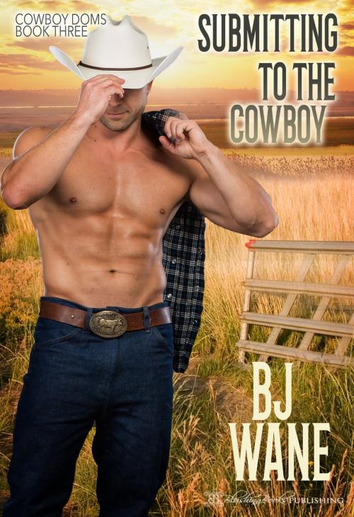 Cover of the book Submitting to the Cowboy by BJ Wane, Blushing Books