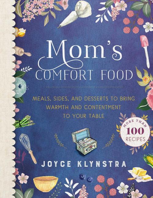 Cover of the book Mom's Comfort Food by Joyce Klynstra, Laura Klynstra, Good Books