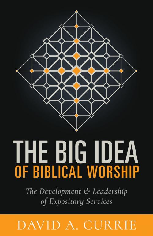 Cover of the book The Big Idea of Biblical Worship by Currie, David A., Hendrickson Publishers