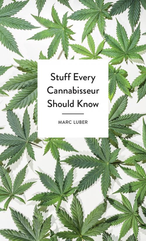 Cover of the book Stuff Every Cannabisseur Should Know by Marc Luber, Quirk Books