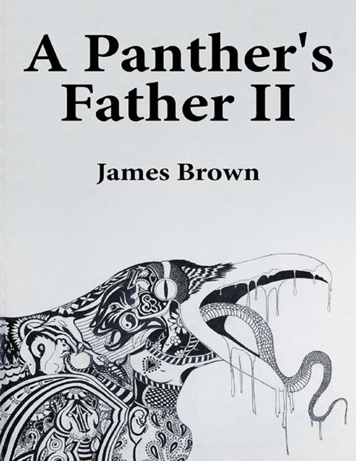 Cover of the book A Panther's Father II by James Brown, Lulu Publishing Services