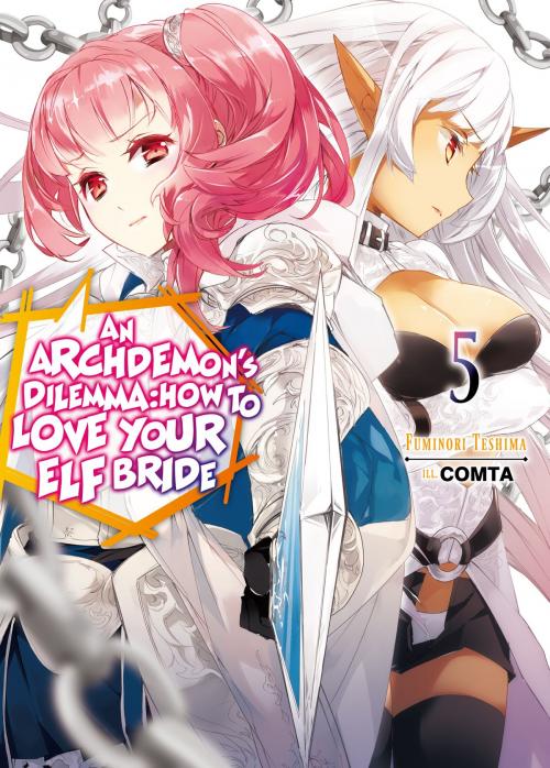 Cover of the book An Archdemon's Dilemma: How to Love Your Elf Bride: Volume 5 by Fuminori Teshima, J-Novel Club