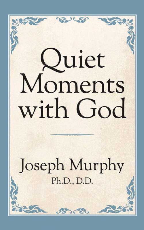 Cover of the book Quiet Moments with God by Dr. Joseph Murphy, G&D Media