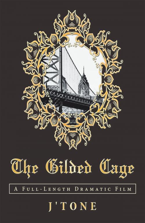 Cover of the book The Gilded Cage by J'Tone, AuthorHouse
