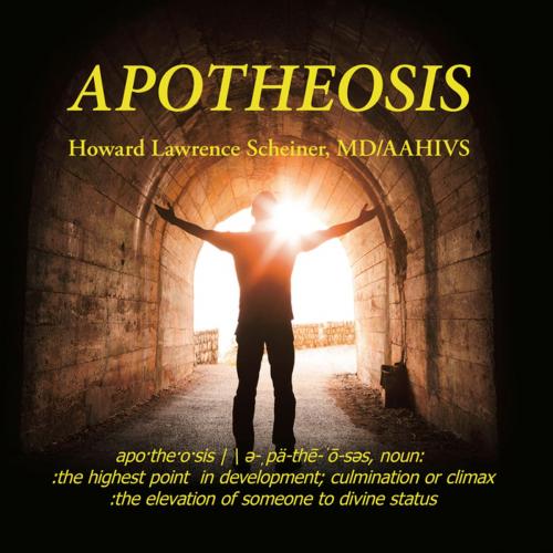Cover of the book Apotheosis by Howard Lawrence Scheiner MD/AAHIVS, AuthorHouse