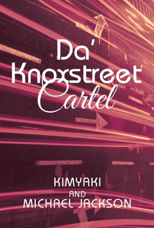 Cover of the book Da’ Knoxstreet Cartel by Kimyaki Jackson, Michael Jackson, AuthorHouse