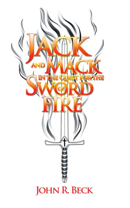 Cover of the book Jack and Mack in the Quest for the Sword of Fire by John R. Beck, AuthorHouse
