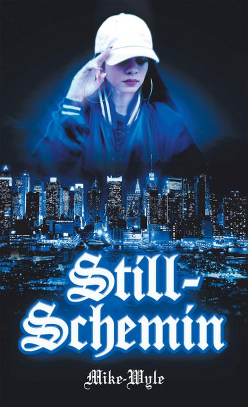 Cover of the book Still-Schemin by Mike-Wyle, AuthorHouse