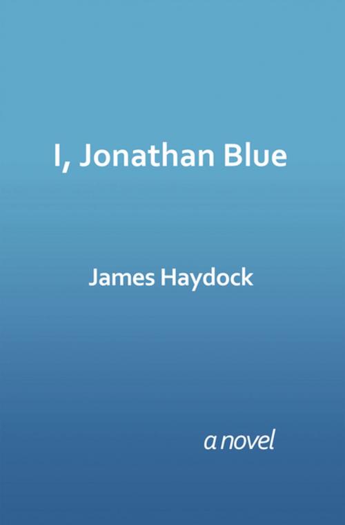 Cover of the book I, Jonathan Blue by James Haydock, AuthorHouse
