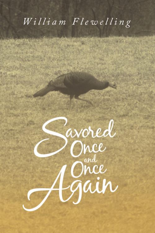 Cover of the book Savored Once and Once Again by William Flewelling, AuthorHouse