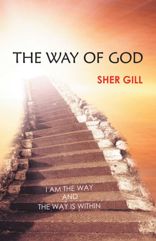 Cover of the book The Way of God by Sher Gill, AuthorHouse UK