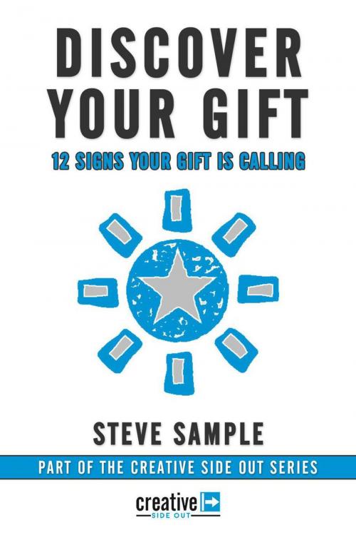 Cover of the book Discover Your Gift: 12 Signs Your Gift is Calling by Steve Sample, Steve Sample Publishing, LLC
