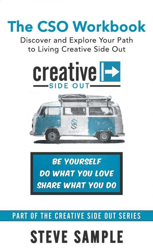 Cover of the book The CSO Workbook: Discover and Explore Your Path to Living Creative Side Out by Steve Sample, Steve Sample Publishing, LLC