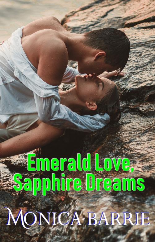 Cover of the book Emerald Love, Sapphire Dreams by Monica Barrie, DMWPublications