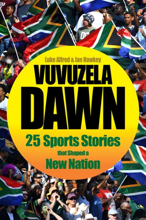 Cover of the book Vuvuzela Dawn by Luke Alfred, Ian Hawkey, Pan Macmillan SA
