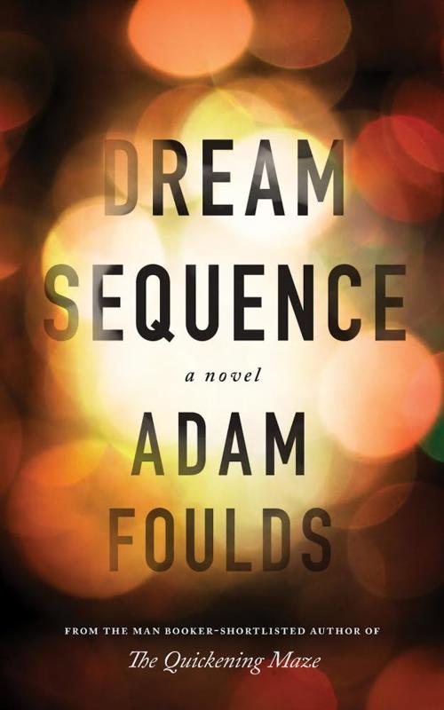 Cover of the book Dream Sequence by Adam Foulds, Biblioasis