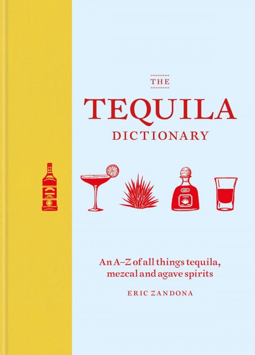 Cover of the book The Tequila Dictionary by Eric Zandona, Octopus Books