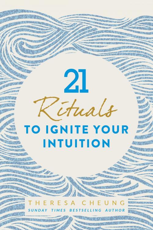 Cover of the book 21 Rituals to Ignite Your Intuition by Theresa Cheung, Watkins Media