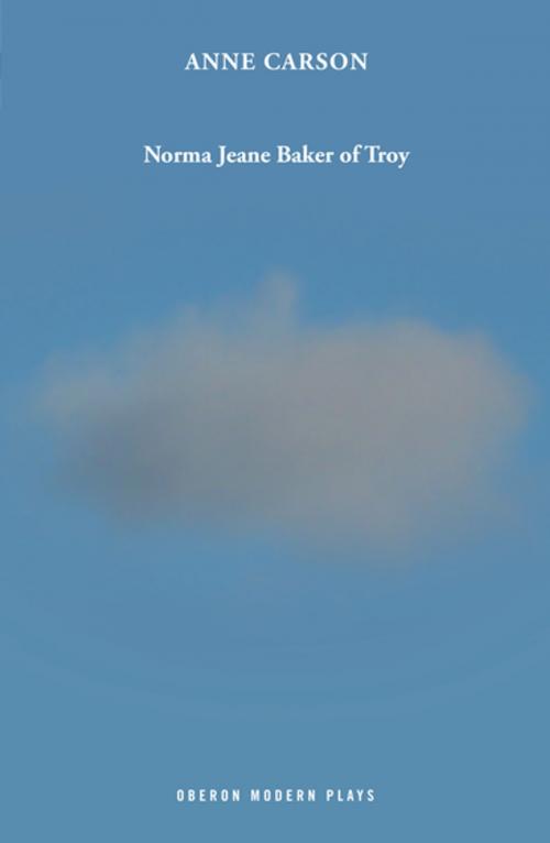 Cover of the book Norma Jeane Baker of Troy by Anne Carson, Oberon Books