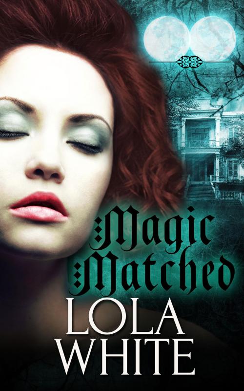 Cover of the book Magic Matched: A Box Set by Lola White, Totally Entwined Group Ltd