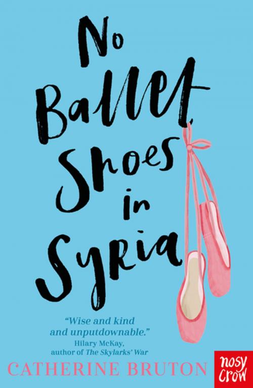 Cover of the book No Ballet Shoes In Syria by Catherine Bruton, Nosy Crow