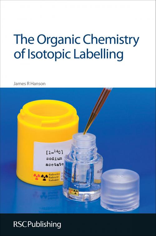 Cover of the book The Organic Chemistry of Isotopic Labelling by James R Hanson, Royal Society of Chemistry
