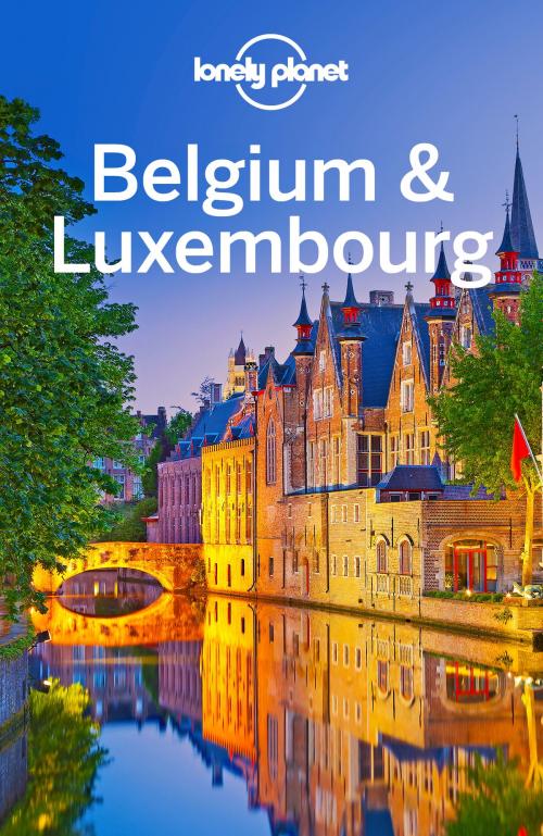Cover of the book Lonely Planet Belgium & Luxembourg by Lonely Planet, Lonely Planet Global Limited