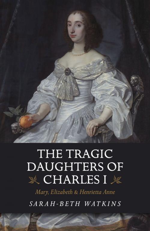 Cover of the book The Tragic Daughters of Charles I by Sarah-Beth Watkins, John Hunt Publishing