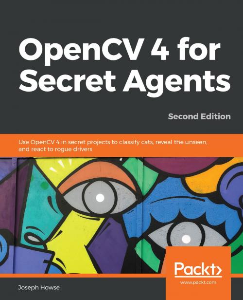 Cover of the book OpenCV 4 for Secret Agents by Joseph Howse, Packt Publishing
