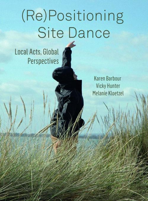 Cover of the book (Re)Positioning Site Dance by Karen Barbour, Vicky Hunt, Melanie Kloetzel, Intellect Books Ltd