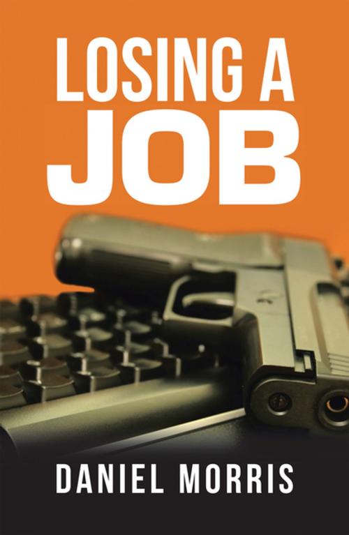 Cover of the book Losing a Job by Daniel Morris, Xlibris AU